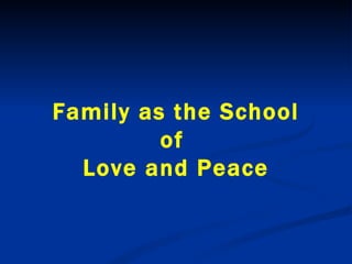 Family as the School of  Love and Peace 
