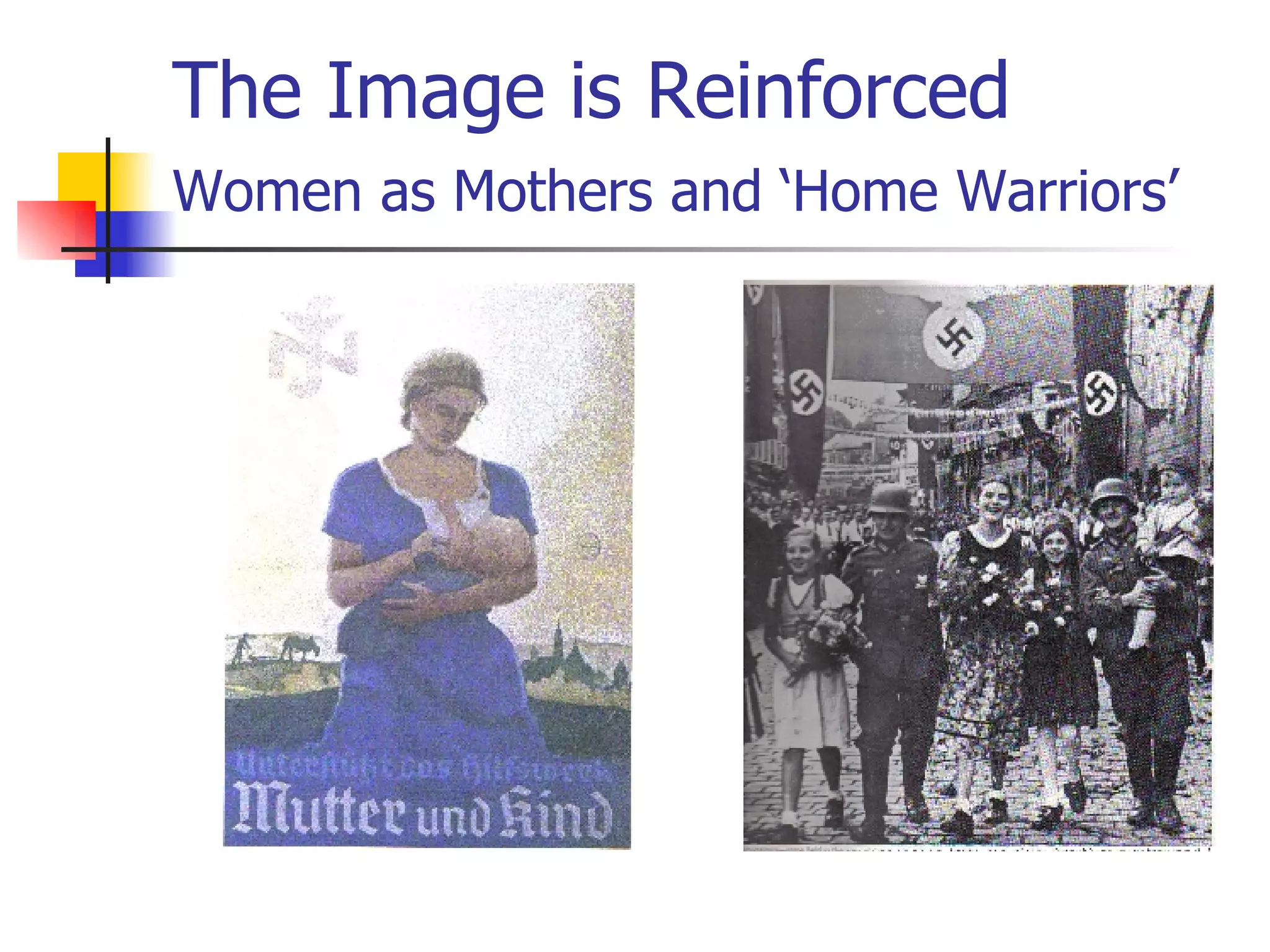 The Image is Reinforced Women as Mothers and ‘Home Warriors’   