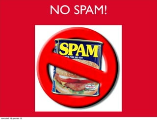 NO SPAM!

mercoledì 16 gennaio 13

 