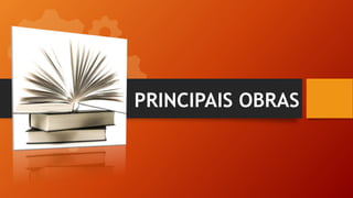 PRINCIPAIS OBRAS
 