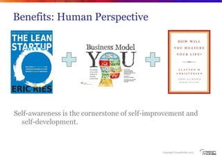 Copyright VisionMobile 2013
Benefits: Human Perspective
Self-awareness is the cornerstone of self-improvement and
self-development.
 