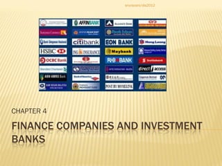 snurazani/dis2012

CHAPTER 4

FINANCE COMPANIES AND INVESTMENT
BANKS

 