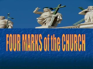 FOUR MARKS of the CHURCH 