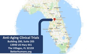 Anti-Aging Clinical Trials
Building 200, Suite 205
13940 US Hwy 441
The Villages, FL 32159
Betterhumans.org
 
