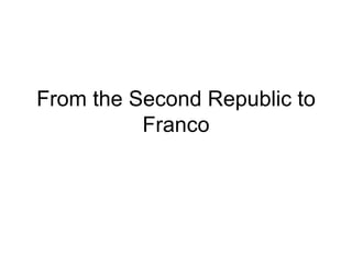 From the Second Republic to Franco 