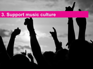 3. Support music culture 