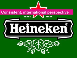 Consistent, international perspective 