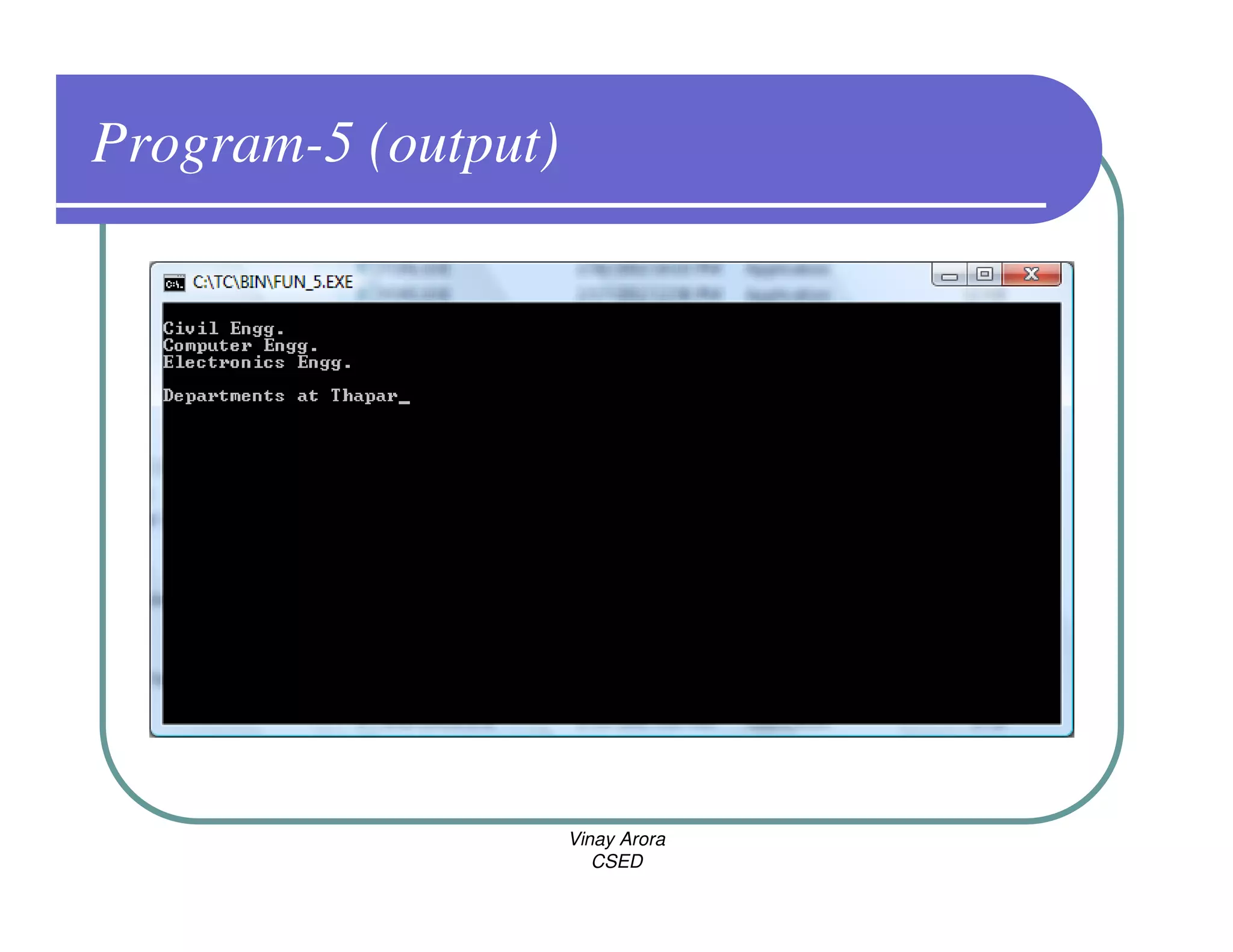 Program-5 (output)




                     Vinay Arora
                        CSED
 