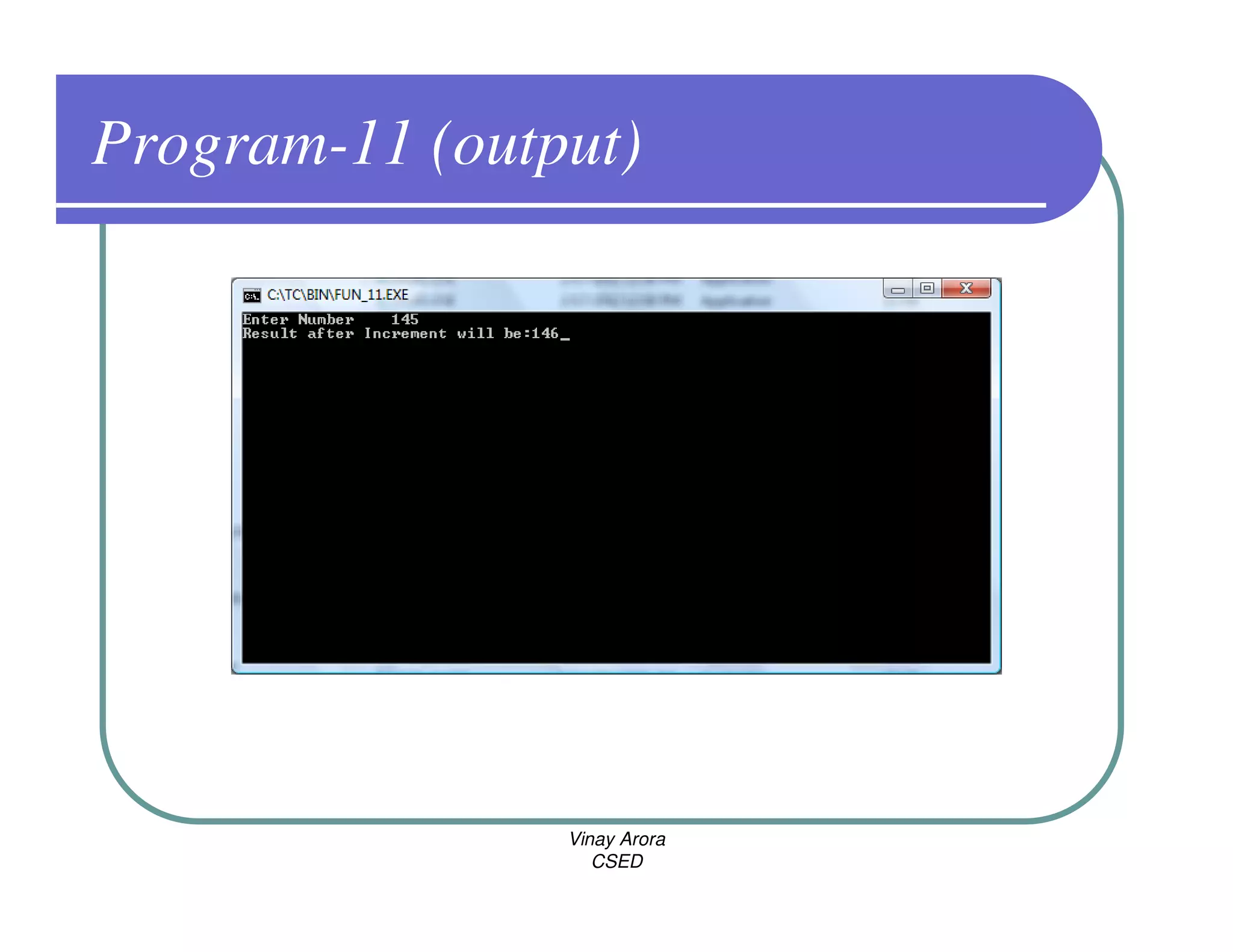 Program-11 (output)




                Vinay Arora
                   CSED
 