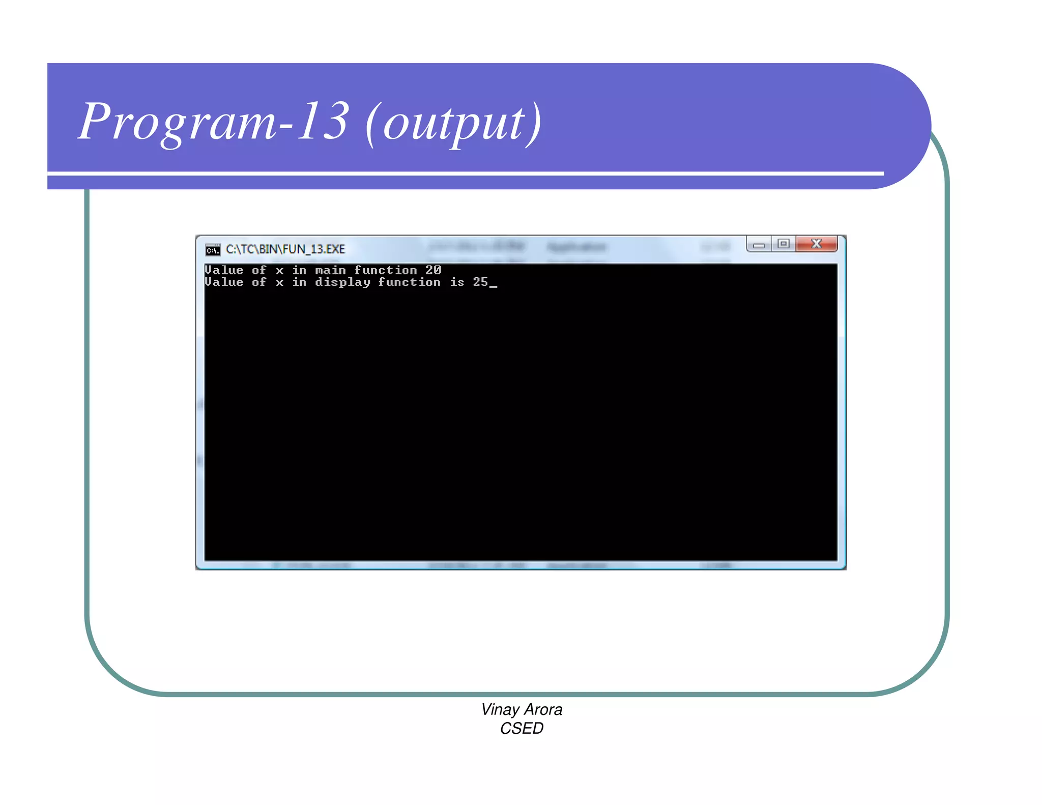 Program-13 (output)




                Vinay Arora
                   CSED
 