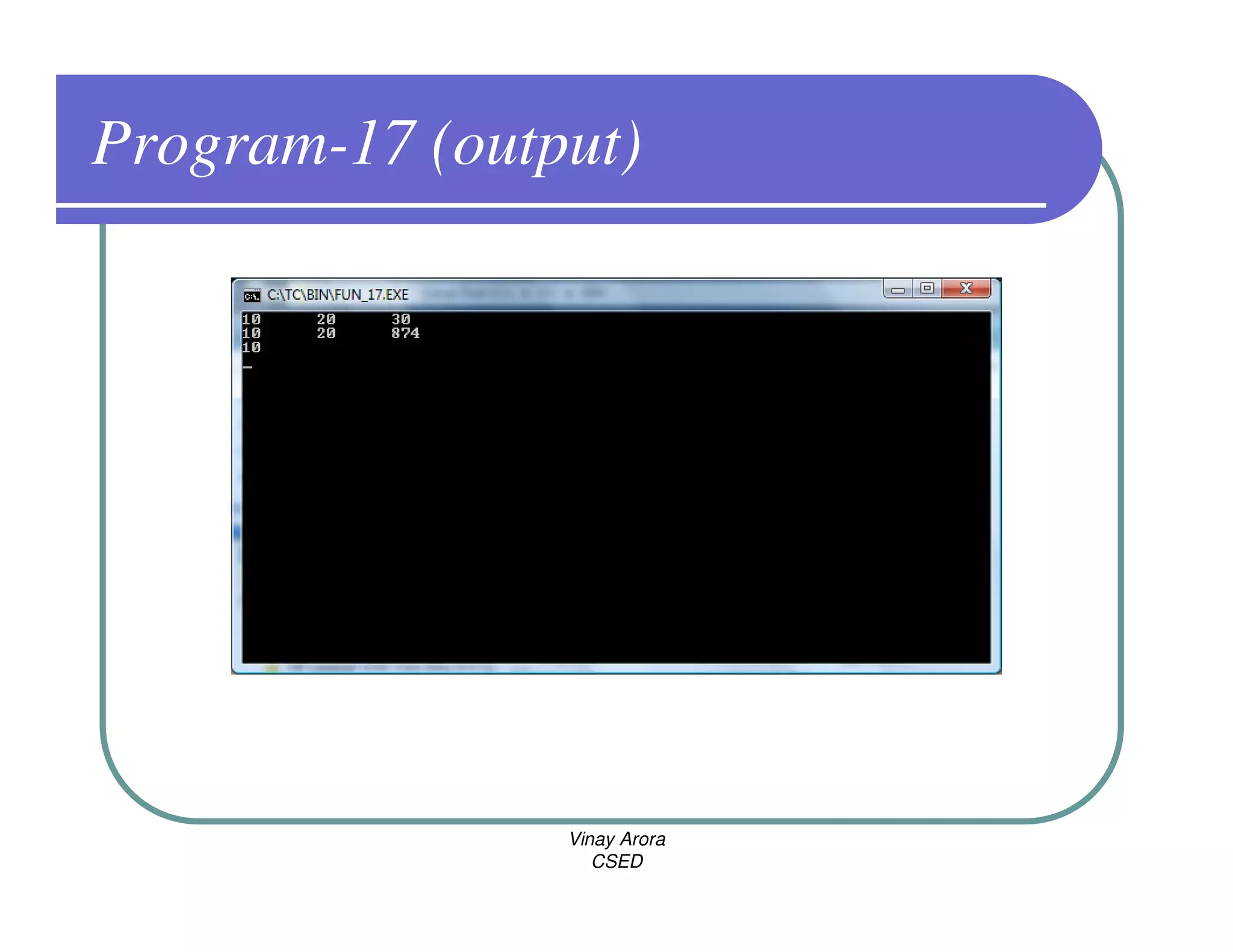 Program-17 (output)




                Vinay Arora
                   CSED
 