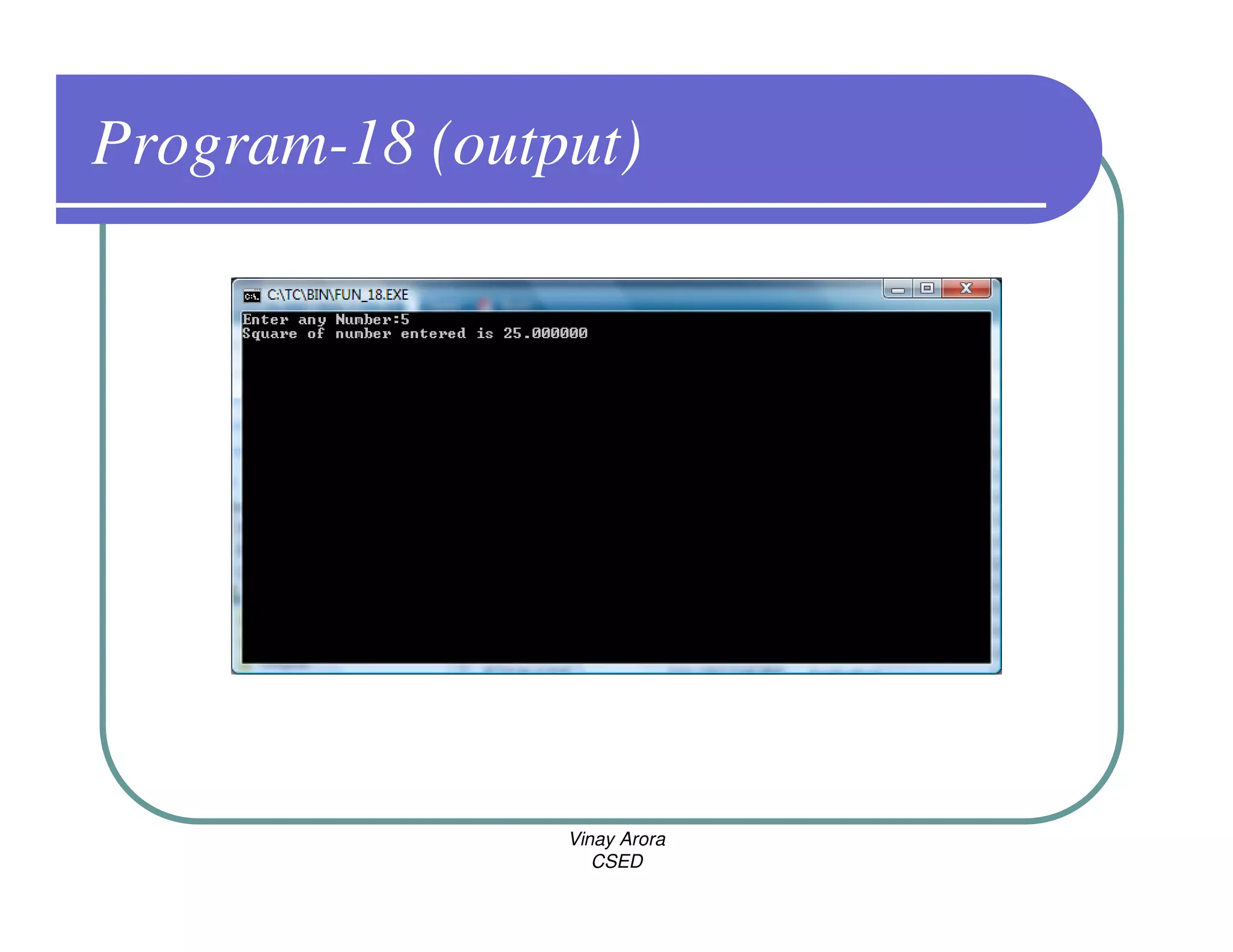 Program-18 (output)




                Vinay Arora
                   CSED
 