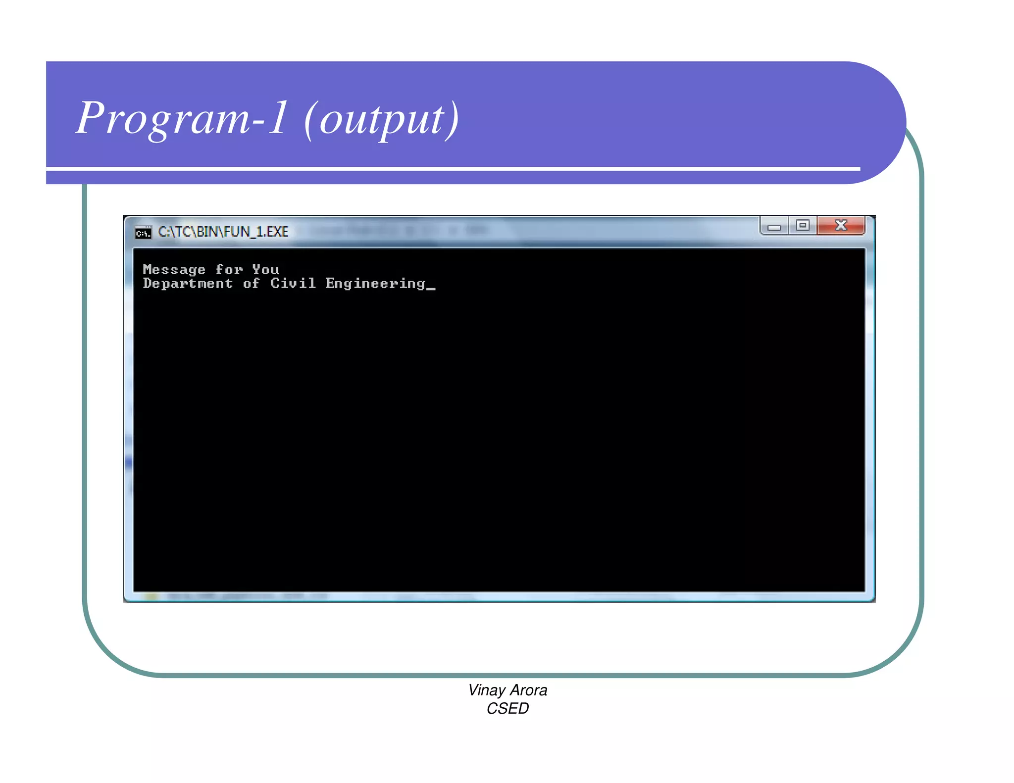 Program-1 (output)




                     Vinay Arora
                        CSED
 