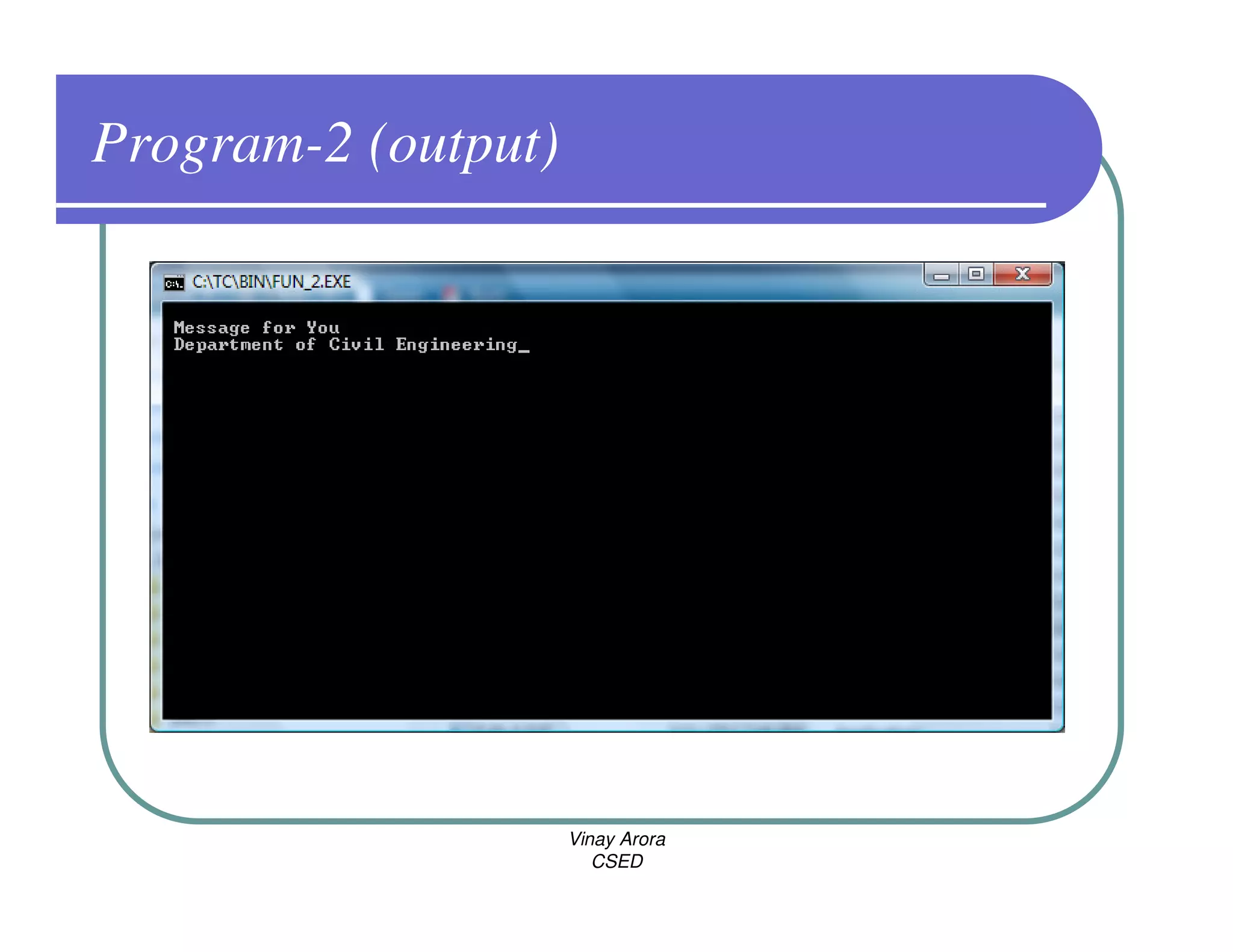 Program-2 (output)




                     Vinay Arora
                        CSED
 