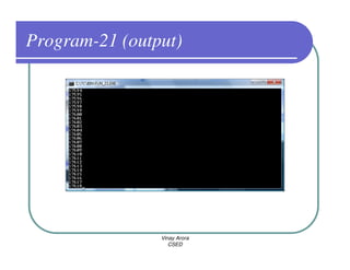 Program-21 (output)




                Vinay Arora
                   CSED
 