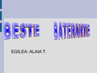 EGILEA: ALAIA T.
 