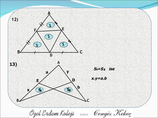 12) A B C D E F s s S S S S 13) A B C D E S S 1 2 x y a b 1 2 S =S  ise x.y=a.b 