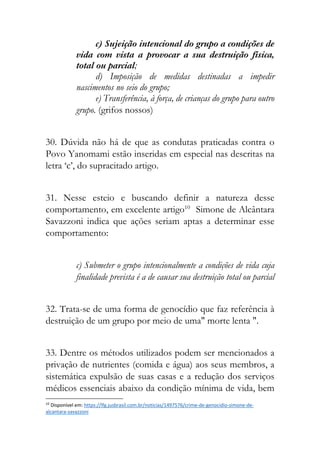 c) Sujeição intencional do grupo a condições de
vida com vista a provocar a sua destruição física,
total ou parcial;
d) Im...