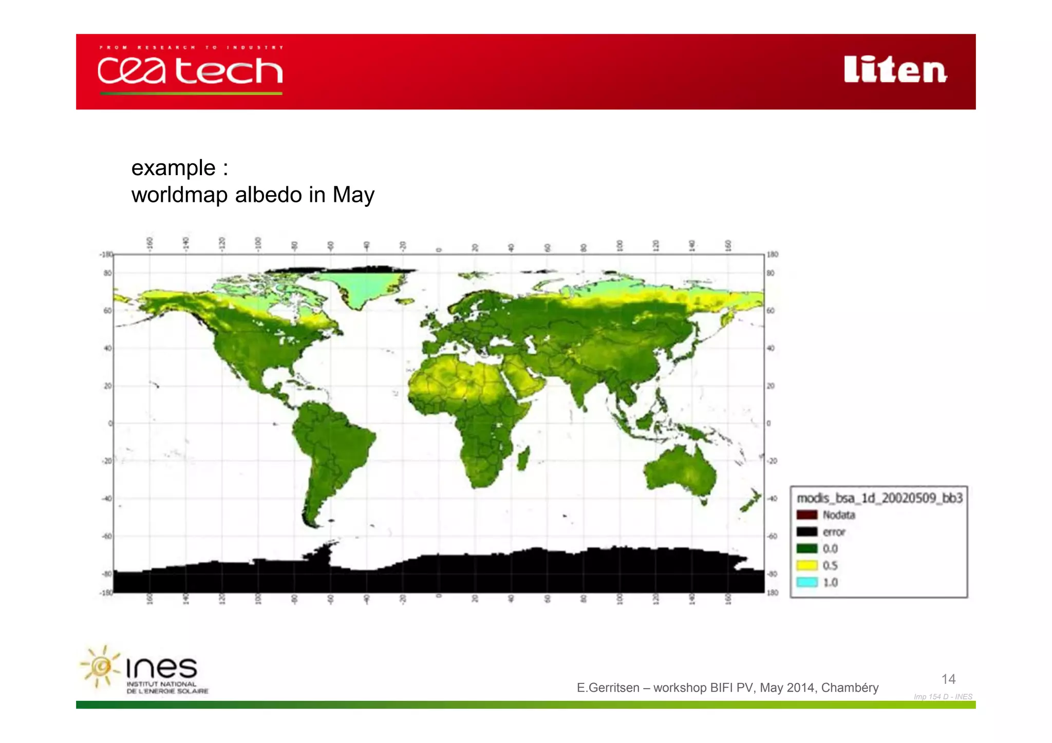 Imp 154 D - INES
E.Gerritsen – workshop BIFI PV, May 2014, Chambéry
14
example :
worldmap albedo in May
 