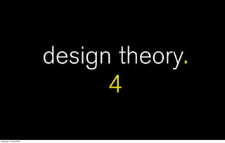 design theory.
                                4
mercredi, 13 avril 2011
 