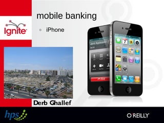 mobile banking
๏ iPhone
Derb Ghallef
 