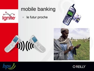 mobile banking
๏ le futur proche
 