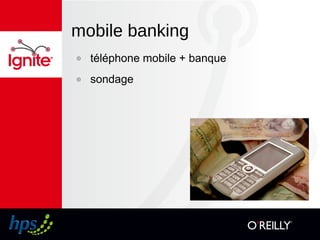 mobile banking
๏ téléphone mobile + banque
๏ sondage
 