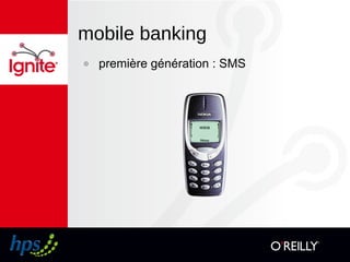 mobile banking
๏ première génération : SMS
 