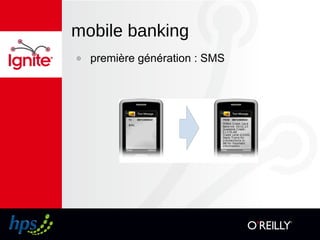 mobile banking
๏ première génération : SMS
 