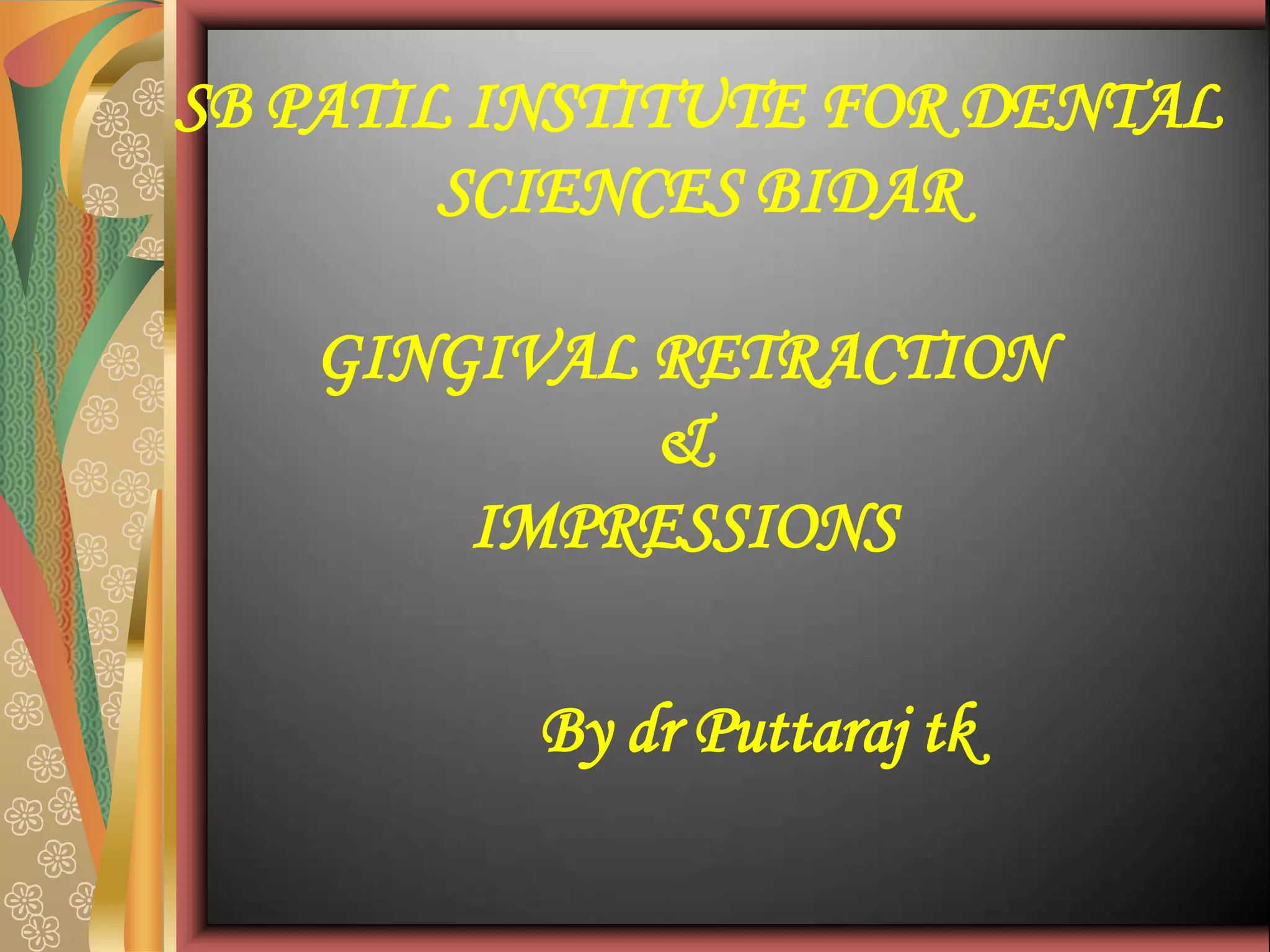 Gingival Retraction & Impression Techniques PPT