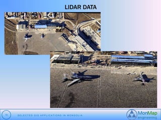LIDAR DATA 
10 S E L E C T E D G I S A P P L I C A T I O N S I N MO N G O L I A 
 