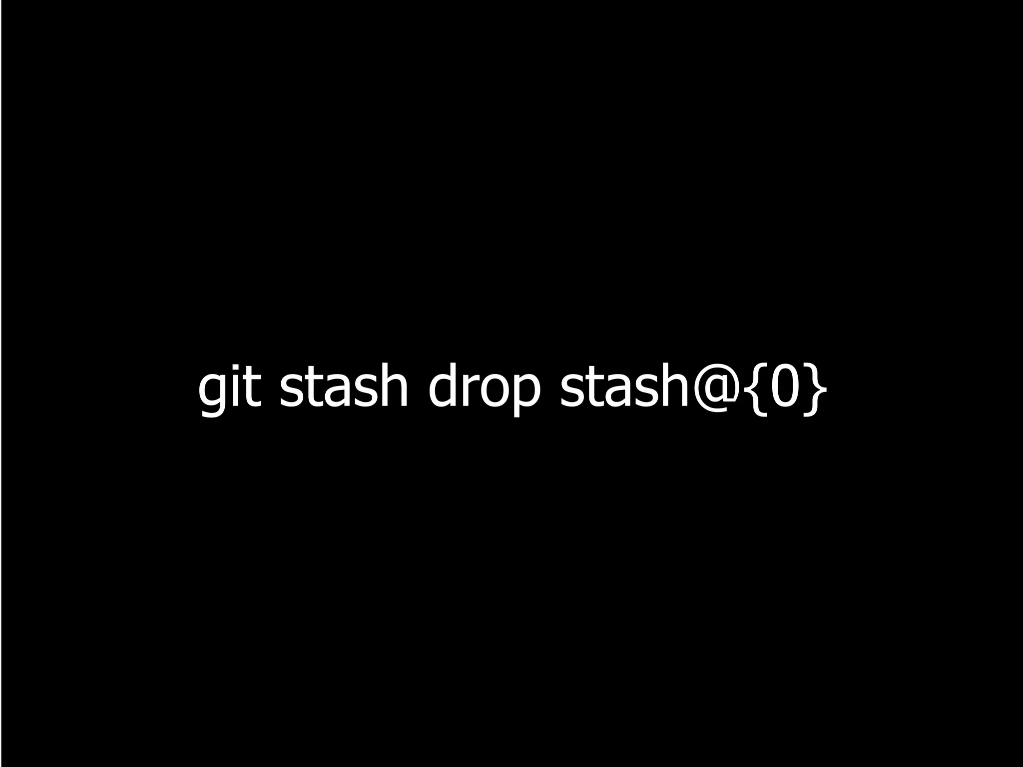 git stash drop stash@{0}