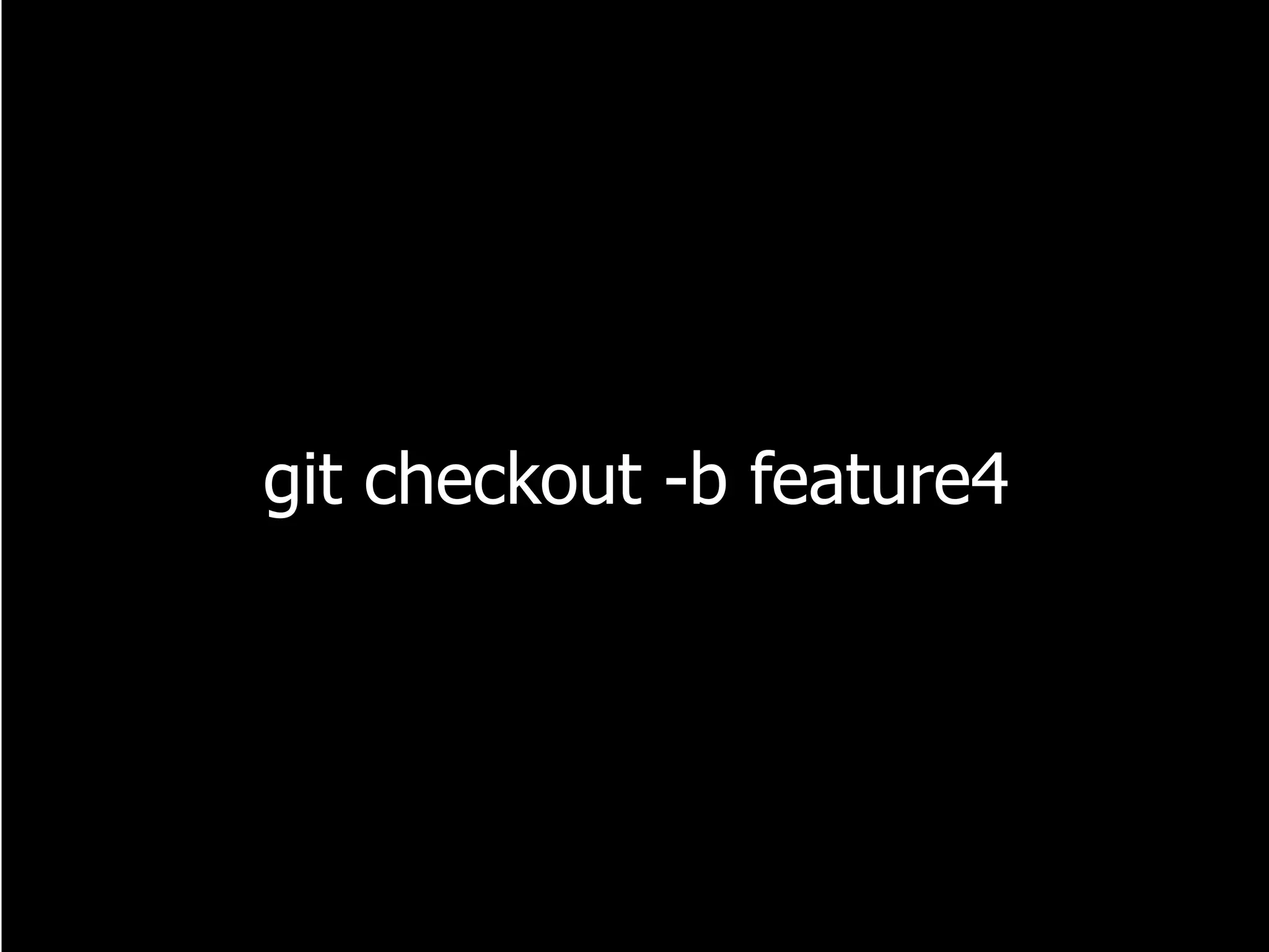 git checkout -b feature4