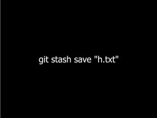 git stash save "h.txt"
