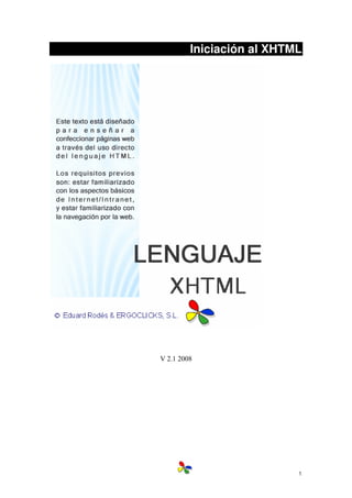 1
Iniciación al XHTML
V 2.1 2008
 