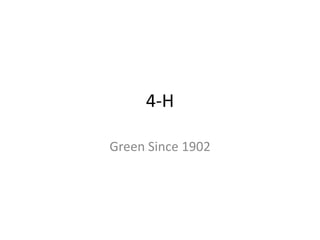 4-H

Green Since 1902
 