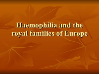 Haemophilia and the royal families of Europe 