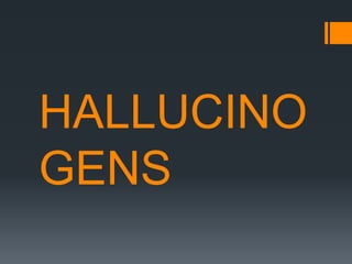 HALLUCINO
GENS
 