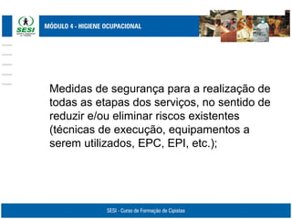 Medidas de segurança para a realização de
todas as etapas dos serviços, no sentido de
reduzir e/ou eliminar riscos existentes
(técnicas de execução, equipamentos a
serem utilizados, EPC, EPI, etc.);
 