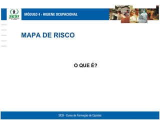 MAPA DE RISCO
O QUE É?
 