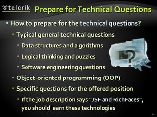 Prepare for Technical Questions <ul><li>How to prepare for the  technical questions ? </li></ul><ul><ul><li>Typical genera...