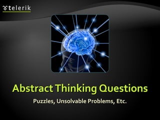Abstract Thinking Questions Puzzles, Unsolvable Problems, Etc. 