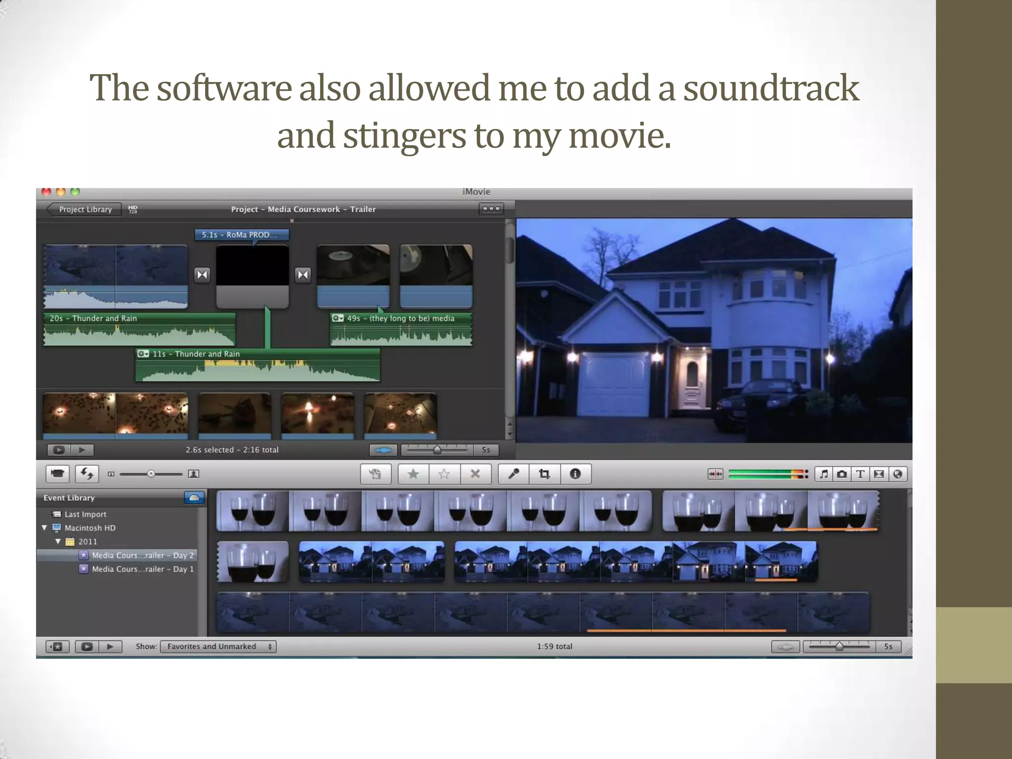 The software also allowed me to add a soundtrack and stingers to my movie.  
