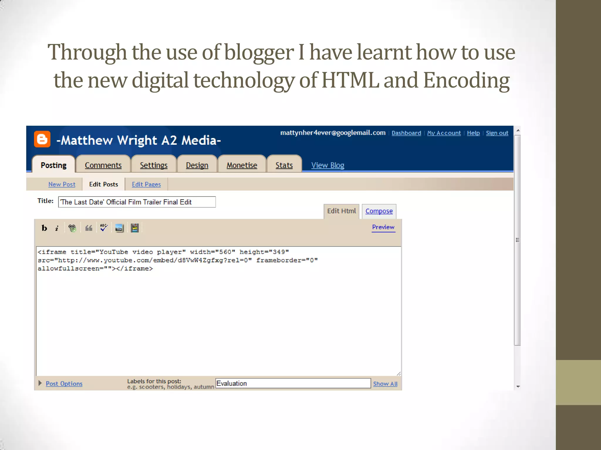 Through the use of blogger I have learnt how to use the new digital technology of HTML and Encoding 