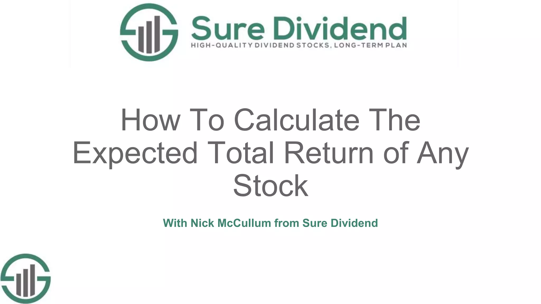How To Calculate The
Expected Total Return of Any
Stock
With Nick McCullum from Sure Dividend
 