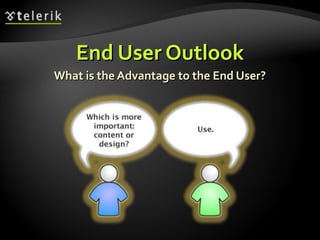 End User Outlook What is the Advantage to the End User? 
