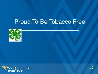 Proud To Be Tobacco Free
 