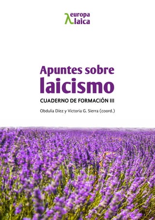 Apuntes sobre
laicismoCUADERNO DE FORMACIÓN III
Obdulia Díez y Victoria G. Sierra (coord.)
 