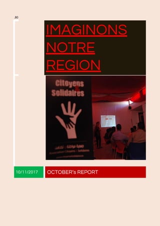 .80
IMAGINONS
NOTRE
REGION
10/11/2017 OCTOBER’s​ ​REPORT
 