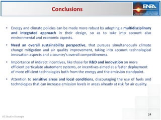 24
UC-Studi e Strategie
Conclusions
• Energy and climate policies can be made more robust by adopting a multidisciplinary
...
